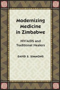 bokomslag Modernizing Medicine in Zimbabwe: HIV/AIDS and Traditional Healers