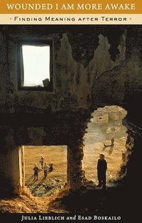 bokomslag Wounded I Am More Awake: Finding Meaning after Terror