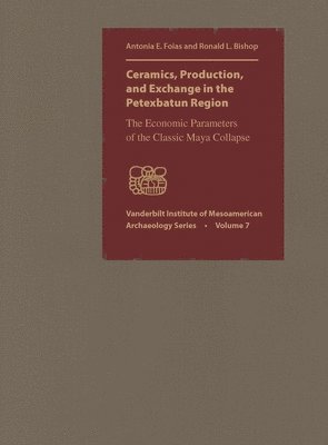 Antonia E. Foias, Ronald L. Bishop - Ceramics, Production and Exchange in the Petexbatun Region, Inbunden
