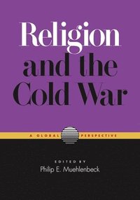 bokomslag Religion and the Cold War: A Global Perspective
