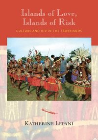 bokomslag Islands of Love, Islands of Risk: Culture and HIV in the Trobriands