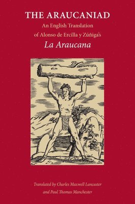 bokomslag The Araucaniad: A Version in English Poetry of Alonso de Ercilla y Zuniga's La Araucana