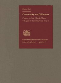bokomslag Community and Difference: Change in Late Classic Maya Villages of the Petexbatn Region