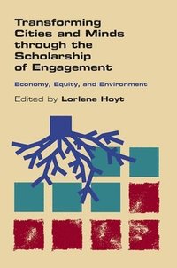 bokomslag Transforming Cities and Minds Through the Scholarship of Engagement: Economy, Equity, and Environment
