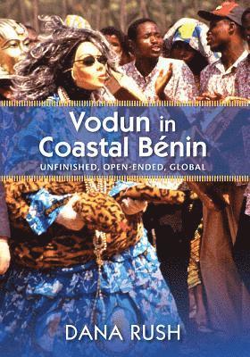 bokomslag Vodun in Coastal Benin: Unfinished, Open-Ended, Global
