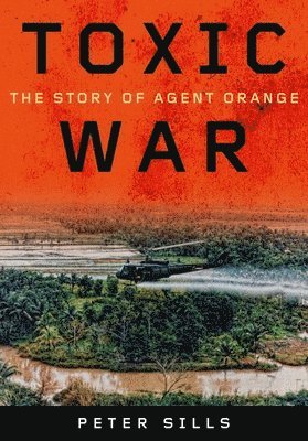 bokomslag Toxic War: The Story of Agent Orange