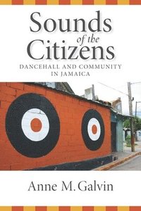 bokomslag Sounds of the Citizens: Dancehall and Community in Jamaica