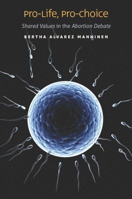 Bertha Alvarez Manninen - Pro-Life, Pro-Choice, Häftad