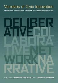 bokomslag Varieties of Civic Innovation: Deliberative, Collaborative, Network, and Narrative Approaches