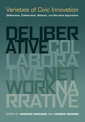 bokomslag Varieties of Civic Innovation: Deliberative, Collaborative, Network, and Narrative Approaches