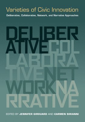 bokomslag Varieties of Civic Innovation: Deliberative, Collaborative, Network, and Narrative Approaches