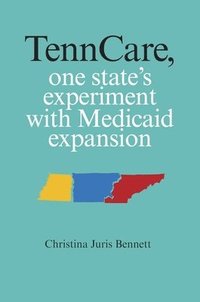 bokomslag Tenncare, One State's Experiment with Medicaid Expansion