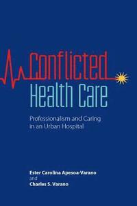 bokomslag Conflicted Health Care: Professionalism and Caring in an Urban Hospital