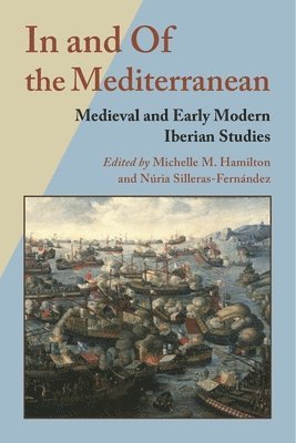 bokomslag In and of the Mediterranean: Medieval and Early Modern Iberian Studies