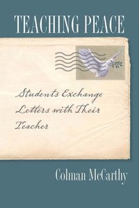 bokomslag Teaching Peace: Students Exchange Letters with Their Teacher