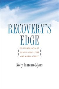 bokomslag Recovery's Edge: An Ethnography of Mental Health Care and Moral Agency