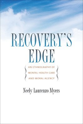 bokomslag Recovery's Edge: An Ethnography of Mental Health Care and Moral Agency