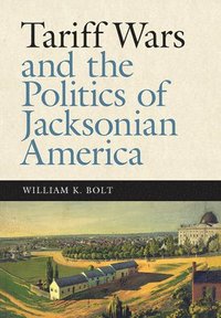 bokomslag Tariff Wars and the Politics of Jacksonian America