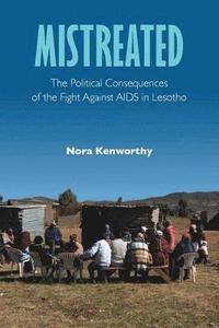 bokomslag Mistreated: The Political Consequences of the Fight Against AIDS in Lesotho