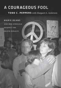bokomslag A Courageous Fool: Marie Deans and Her Struggle Against the Death Penalty