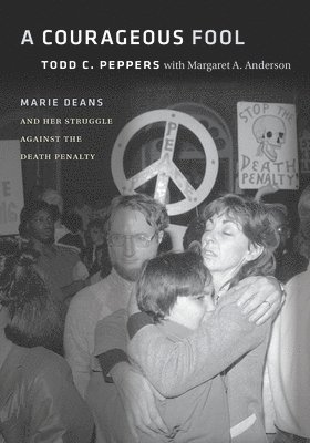 bokomslag A Courageous Fool: Marie Deans and Her Struggle Against the Death Penalty