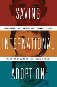 bokomslag Saving International Adoption: An Argument from Economics and Personal Experience
