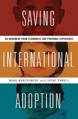 bokomslag Saving International Adoption: An Argument from Economics and Personal Experience