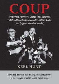 bokomslag Coup: The Day the Democrats Ousted Their Governor, Put Republican Lamar Alexander in Office Early, and Stopped a Pardon Scandal