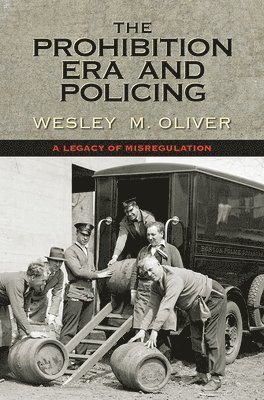 bokomslag The Prohibition Era and Policing: A Legacy of Misregulation