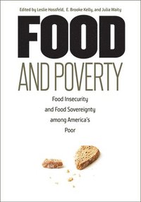 bokomslag Food and Poverty: Food Insecurity and Food Sovereignty among America's Poor