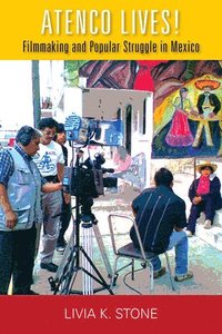 bokomslag Atenco Lives!: Filmmaking and Popular Struggle in Mexico