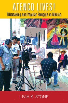 bokomslag Atenco Lives!: Filmmaking and Popular Struggle in Mexico