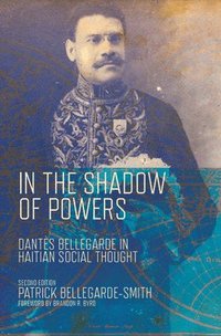 bokomslag In the Shadow of Powers: Dantes Bellegarde in Haitian Social Thought