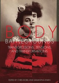 bokomslag Body Battlegrounds: Transgressions, Tensions, and Transformations