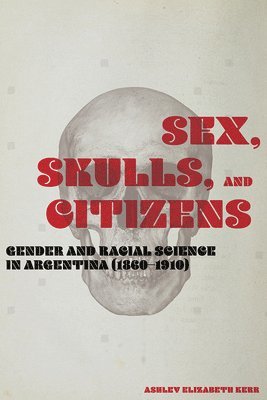 Ashley Elizabeth Kerr - Sex, Skulls, and Citizens, Häftad