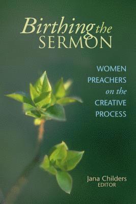 bokomslag Birthing the Sermon-Women Preachers on the Creative Process