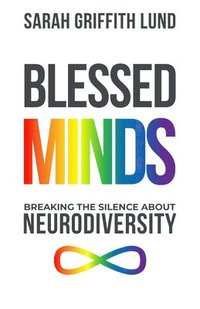 bokomslag Blessed Minds: Breaking the Silence about Neurodiversity