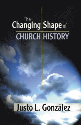 bokomslag The Changing Shape of Church History