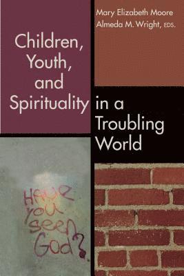 bokomslag Children, Youth, and Spirituality in a Troubling World