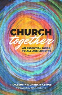 bokomslag Church Together: An Essential Guide to All-Age Ministry