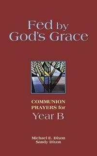 bokomslag Fed by God's Grace Year B: Communion Prayers for Year B