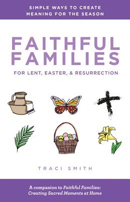 bokomslag Faithful Families for Lent, Easter, and Resurrection