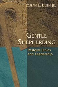 bokomslag Gentle Shepherding: Pastoral Ethics and Leadership