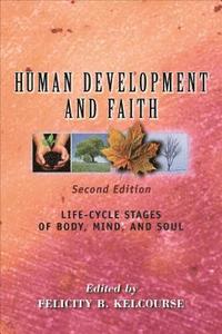 bokomslag Human Development and Faith, Second Edition: Life-Cycle Stages of Body, Mind, and Soul