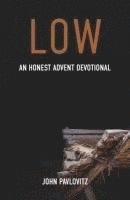 bokomslag Low: An Honest Advent Devotional