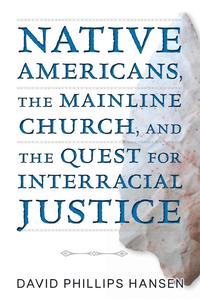 bokomslag Native Americans, The Mainline Church, And The Quest For Interracial Justice