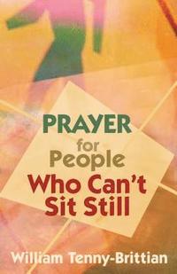 bokomslag Prayer for People Who Can't Sit Still