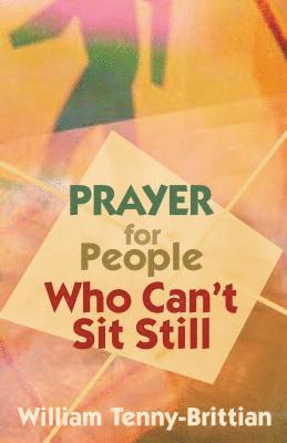 bokomslag Prayer for People Who Can't Sit Still