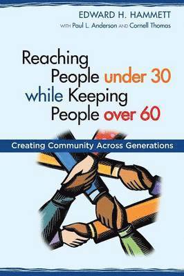 Edward H. Hammett, Paul L. Anderson - Reaching People under 30 while Keeping People over 60: Creating Community Across Generations, Häftad