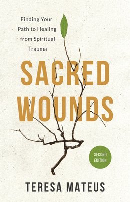 bokomslag Sacred Wounds (2nd Edition): Finding Your Path to Healing from Spiritual Trauma